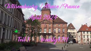 Weissenburg im Elsass Frankreich April 2024 Teil 1 [upl. by Antonella]