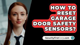 How To Reset Garage Door Safety Sensors  SecurityFirstCorpcom [upl. by Luhey]