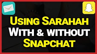 How To Use Sarahah With And Without SnapchatSend Anonymous Messages [upl. by Borchers]