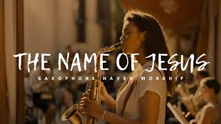 The Name Of Jesus Sinach  Prophetic Warfare Instrumental  WorshipMusic  Intense Saxophone Worship [upl. by Nhguavahs]