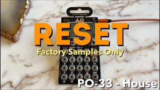 Reset  PO33  House Factory Samples Only [upl. by Prosperus]