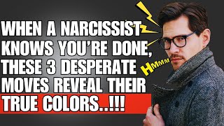 👉🏼 When a Narcissist Knows You’re Done These 3 Desperate Moves Reveal Their True Colors❗😱🔥  NPD [upl. by Abott]