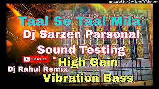 Dj Sarzen Parsonal Sound Testing  Denger Bass  TaalSeTalMila Hard Vibration Check Mix  Dj Rah [upl. by Johnna]