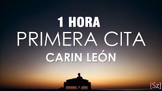 1 HORA Carin León  Primera Cita LetraLyrics [upl. by Ediva]