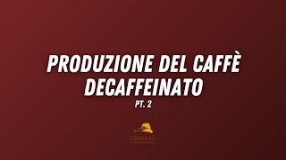 Come si fa il caffè decaffeinato pt 2  CAFFÈ ERNANI [upl. by Spracklen]