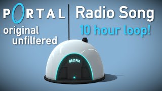 Portal Radio Song  Original Unfiltered Audio  10 Hours Loop High Quality  Still Alive [upl. by Reagan]