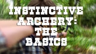 Instinctive Archery The Basics [upl. by Schlosser]