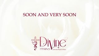 Soon And Very Soon We Are Going To See The King Song Lyrics Video  Divine Hymns [upl. by O'Dell458]