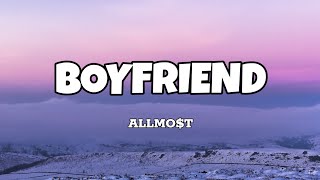 Boyfriend  Allmot Lyrics [upl. by Debor955]