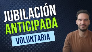 Jubilación ANTICIPADA VOLUNTARIA 🥇Te explicamos TODO en 90 SEGUNDOS [upl. by Anade]