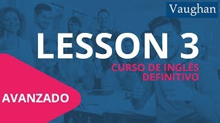 Lección 3  Nivel Avanzado  Curso Vaughan para Aprender Inglés Gratis [upl. by Vittoria]