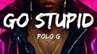 Polo G Stunna 4 Vegas amp NLE Choppa feat Mike WiLL MadeIt  Go Stupid Lyrics [upl. by Coniah801]