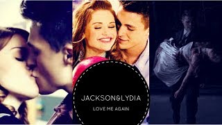 ►Jackson and Lydia  Love Me Again [upl. by Scarlet]