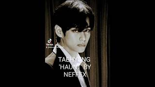 TAEHYUNG HAUNT BY NEFFEX [upl. by Ramma]