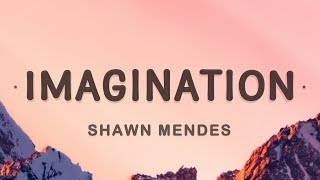 Shawn Mendes  Imagination Lyrics [upl. by Parrisch]