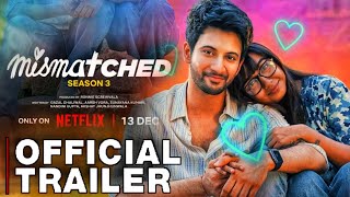 MISMATCHED SEASON 3 TRAILER NETFLIX Mismatched Season 3 Official Trailer prajakta Koli rohit saraf [upl. by Attayek375]