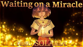 Waiting On A Miracle  feat SOLARIA [upl. by Emanuele269]