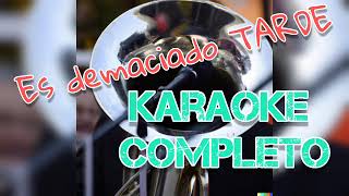 Es DEMASIADO tarde  Karaoke Gratis Completo  VERSION EL MIMOSO [upl. by Chappie]