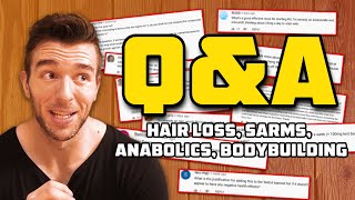 QampA  Hair Loss SARMs Anabolics Bodybuilding [upl. by Norga]