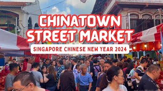 Chinatown Street Market Singapore Chinese New Year 2024 [upl. by Anaibaf686]