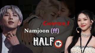 Namjoon  FF  quot HALF quot  Chapter 1 🔞 [upl. by Adamsun51]