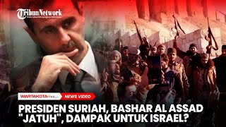 Presiden Suriah Bashar al Assad quotJatuhquot Ini Dampak Untuk Israel [upl. by Nickey]