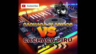 CACHACA CLASICOS VS CACHACA PIRU ENGANCHADOS DJ KARLOS 🔊🔊 [upl. by Nikolos497]