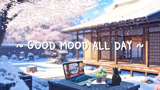 Chill Vibes with Snowfall Scence  Good Mood All Day  Lofi Hip Hop  Lofi Relax [upl. by Saihtam]