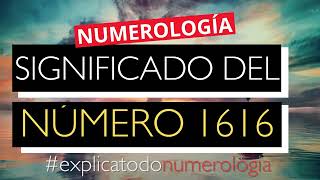 ¿Qué significa el número 1616 en la numerología  Significado del número 1616 [upl. by Nerta]