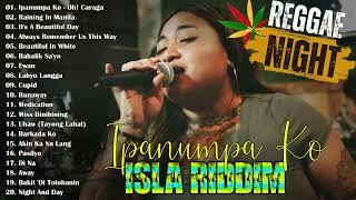 Isla Riddim Nonstop Collection 20232024😎Good Vibes Reggae Music💖UHAW Ipanumpa Ko [upl. by Ballman]