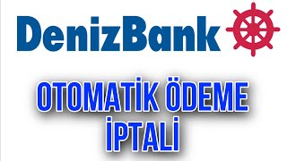 Denizbank Otomatik Ödeme Talimatı İptali  Denizbank Otomatik Ödeme İptal Etme [upl. by Airdnaed]