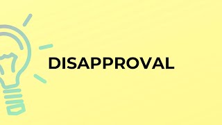 What is the meaning of the word DISAPPROVAL [upl. by Christan447]