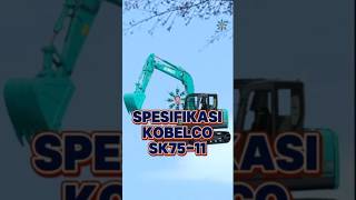 SPESIFIKASI KOBELCO SK7511 pramorphose kobelco [upl. by Nonnahsed]