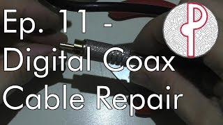 PTS Ep 11  Repairing a Digital Coaxial Cable [upl. by Eslek]