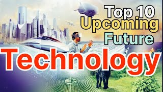 Top 10 Upcoming Future Technologies You Need to Know in 2025  NextGen Innovations [upl. by Even]