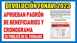 OFICIAL APRUEBAN PADRÓN DE BENEFICIARIOS Y CRONOGRAMA PARA LA DEVOLUCIÓN DEL FONAVI 2023 [upl. by Nitsugua638]