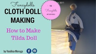 CLOTH DOLL MAKING How To Make a cloth doll Tilda [upl. by Amaryl]