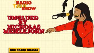 Unglued by Nicholas Meiklejohn  BBC RADIO DRAMA [upl. by Lananna]