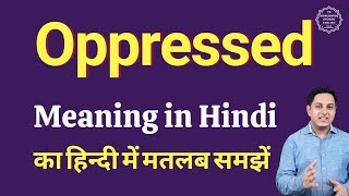 Oppressed meaning in Hindi  Oppressed ka kya matlab hota hai  online English speaking classes [upl. by Ociram]