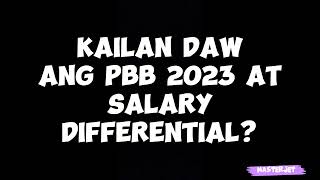 KAILAN DAW ANG PBB 2023 AT SALARY DIFFERENTIAL [upl. by Ecinerev]