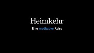 Heimkehr  Eine meditative Reise [upl. by Saile]