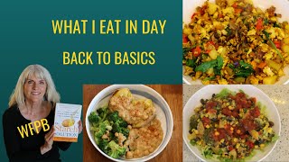 What I Eat In A Day  Back To Basics  WFPB [upl. by Courtenay201]