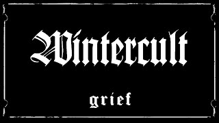 Grief · wintercult · [upl. by Nahtaj]