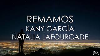 Kany García Natalia Lafourcade  Remamos Letra [upl. by Ettenay]