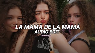 la mamá de la mamá tiktok version  slowed  el alfa edit audio [upl. by Ashil]