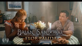 Brian Sandoval  Flor Pálida Video Oficial [upl. by Ueihtam]