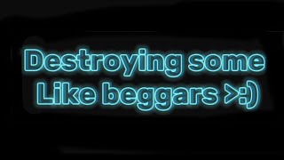 Destroying like beggars stoplikebeggars [upl. by Ettevets]