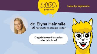 ALPA Kids ja dr Elyna Heinmäe quotDigipädevused lasteaias miks ja kuidasquot [upl. by Tessil523]