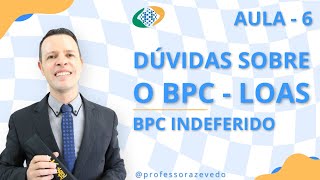 AULA 6  DUVIDAS SOBRE BPC  BPC INDEFERIDO [upl. by Wauters]