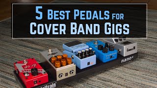 Top 5 Pedals for Playing in a Covers Band [upl. by Dorcy]